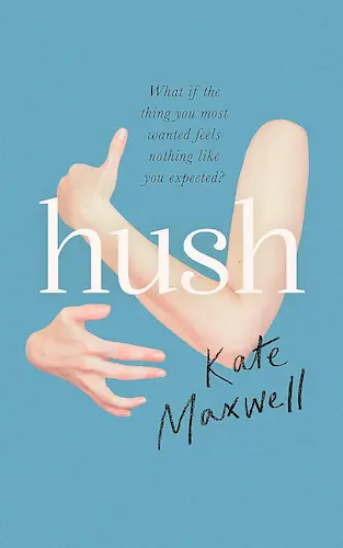 Book cover of Hush by Kate Maxwell, edited by Anna South