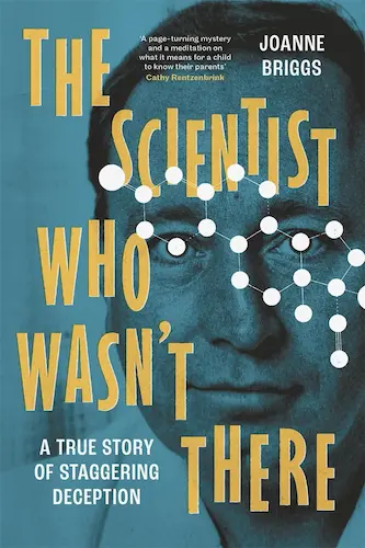 Book cover of The Scientist Who Wasn't There by Joanne Briggs, edited by Anna South