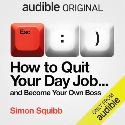 Book cover of How to quit your day job by Simon Squibb, edited by Anna South